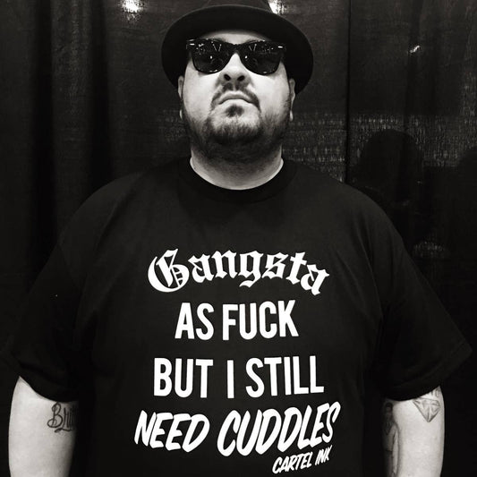 Gangsta As Fuck But I Still Need Cuddles